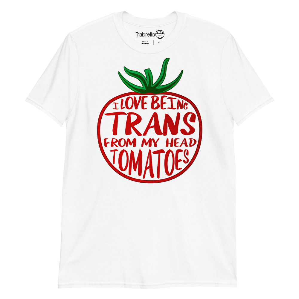 Trans from My Head Tomatoes T-Shirt